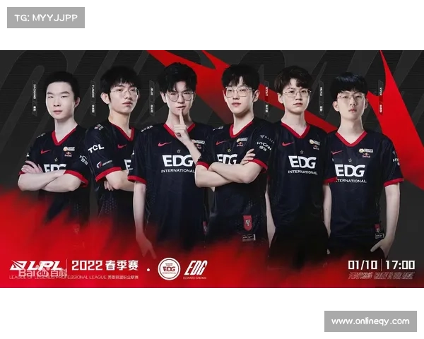 EDG现役选手七大关键数据分析揭示战队竞争力与优势 EDG现役选手七大关键数据分析揭示战队竞争力与优势