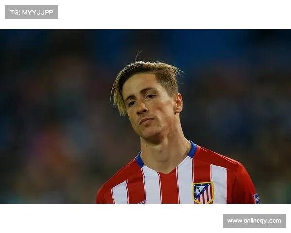 托雷斯绰号背后的故事揭秘 他如何获得这个世界闻名的昵称