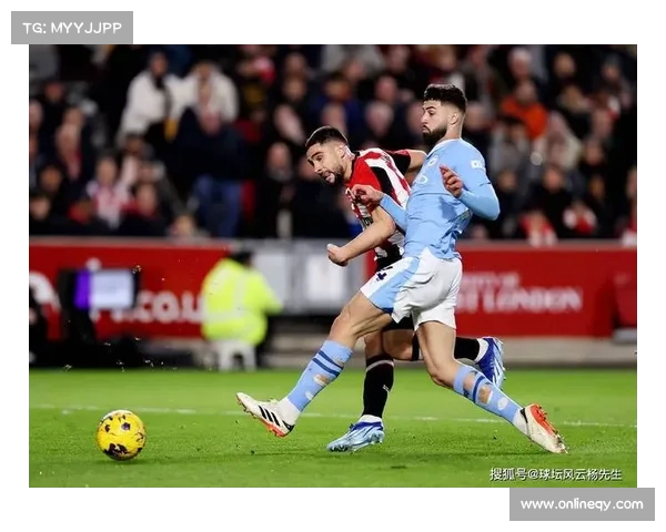 布伦特福德绝杀曼城逆袭豪门展现足球无穷魅力